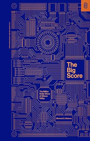 The Big Score - The Billion-Dollar Story of Silicon Valley